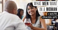 What Men Want in a Woman: 7 Qualities from Real Guys[updated_month_year before=" (" after=")"]