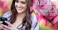 9 Easy Ways: How to Meet Guys in Your 20s[updated_month_year before=" (" after=")"]