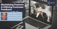 Maximizing Features &amp; Utilizing Customer Feedback — How JDate CEO Michael Egan is Streamlining the Dating Process