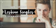 How to Meet Lesbian Singles: 5 Guaranteed Ways[updated_month_year before=" (" after=")"]