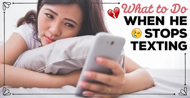 What To Do When He Stops Texting
