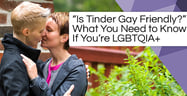 Is Tinder Gay Friendly? What You Need to Know If You’re LGBTQIA+[updated_month_year before=" (" after=")"]