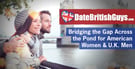 DateBritishGuys: Bridging the Gap Across the Pond for American Women &amp; U.K. Men