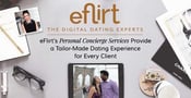 eFlirt&#8217;s Personal Concierge Services Provide a Tailor-Made Dating Experience for Every Client