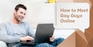 How to Meet Gay Guys Online (2026)