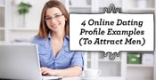 4 Online Dating Profile Examples to Attract Men (2024)