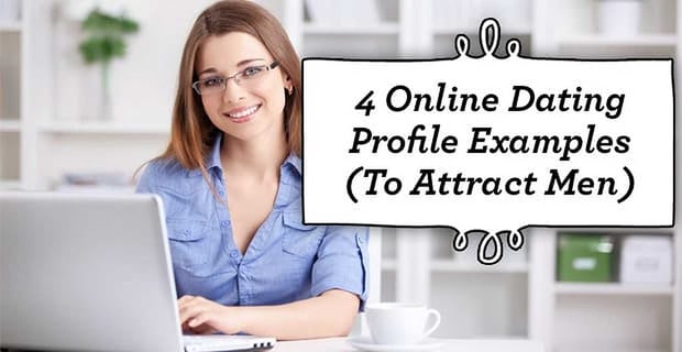 Online Dating Profile Examples To Attract Men