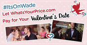 #ItsOnWade: Let WhatsYourPrice.com Pay for Your Valentine&#8217;s Date