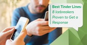 Best Tinder Lines: 8 Icebreakers Proven to Get a Response
