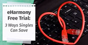 eharmony Free Trial: Try it 100% Free (2024)