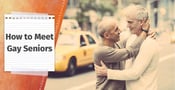 How to Meet Gay Seniors (2024)