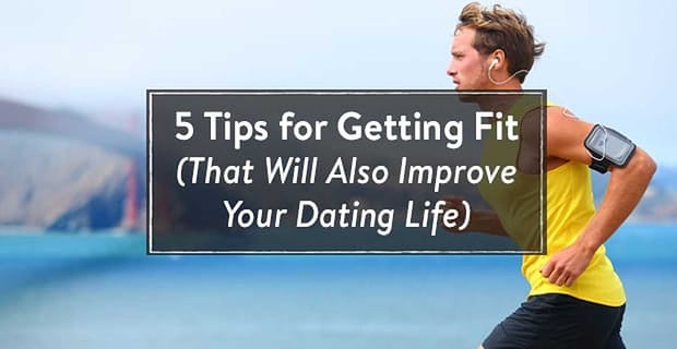 Get Fit Improve Dating Life