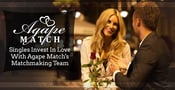 Singles Invest in Love With Agape Match&#8217;s Matchmaking Team