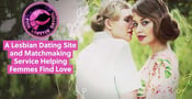 Pink Lobster Dating: A Lesbian Dating Site and Matchmaking Service Helping Femmes Find Love