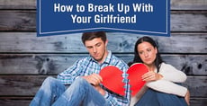 How to Break Up With Your Girlfriend (8 Tips Backed by Studies)