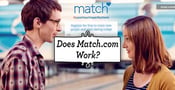 Does Match.com Work? 4 Stats &amp; 100% Free Trial (2024)