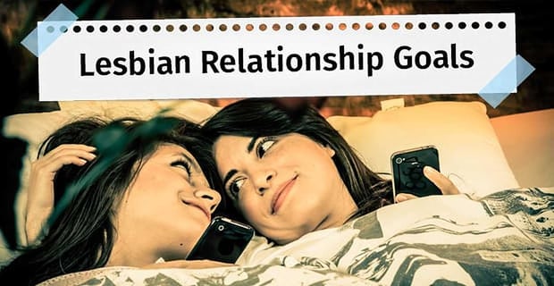 Lesbian Relationship Goals
