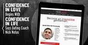 Confidence in Love Begins With Confidence in Life Says Dating Coach Nick Notas