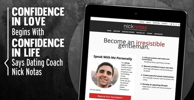 Nick Notas Coaching Confidence In Love And Life