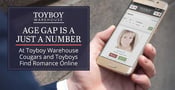 Age Gap is Just a Number &#8212; At Toyboy Warehouse Cougars and Toyboys Find Romance Online
