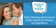 Love Isn’t a Formula: Match Me Happy® Builds Serious Relationships Based on Honesty and Interest, Not Algorithms