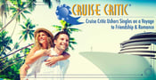 Expert Reviews, Lively Forums &#038; Onboard Events: Cruise Critic Ushers Singles on a Voyage to Friendship &#038; Romance