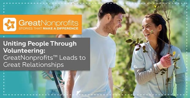 Greatnonprofits Unites People Through Volunteering