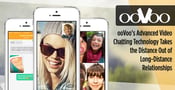 ooVoo’s Advanced Video Chatting Technology Takes the Distance Out of Long-Distance Relationships