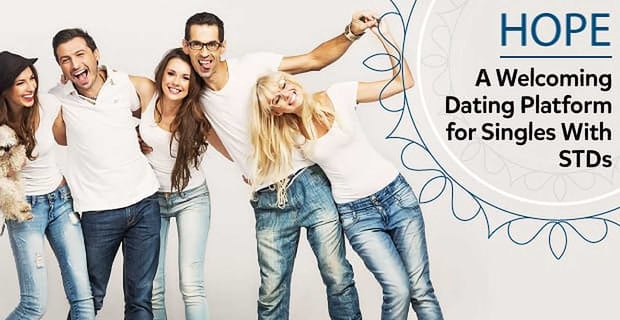 Hope Dating Platform Supports Singles With Stds