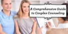 A Comprehensive Guide to Couples Counseling