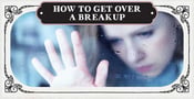 How to Get Over a Breakup — 10 Coping Tips (For Yourself &amp; Friends)