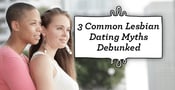 3 Common Lesbian Dating Myths Debunked