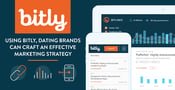 Craft a Marketing Strategy Via Analytics: Bitly™ Offers Dating Brands a Holistic View of How Their Links are Performing