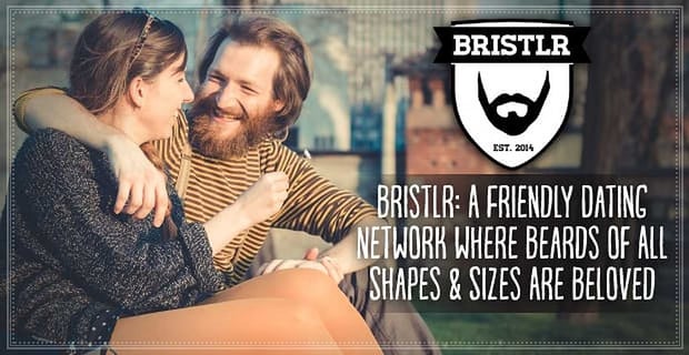 Bristlr Friendly Dating Network For Beard Wearers And Lovers