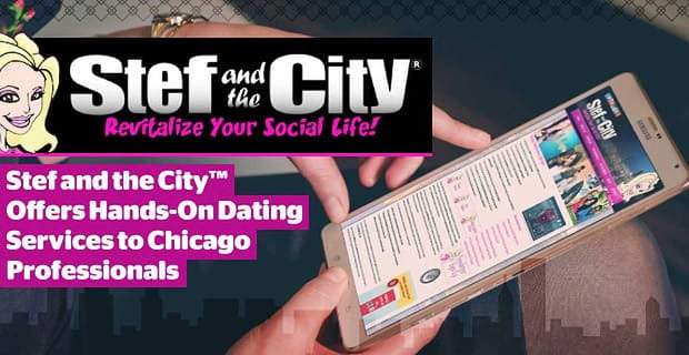 Stef And The City Helps Chicago Professionals Find Love