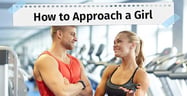 How to Approach a Girl — 10 Best Ways (In Person &amp; Online)