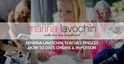 Coaching Confidence: Marina Lavochin Teaches Singles the Skills to Date Online &amp; In Person