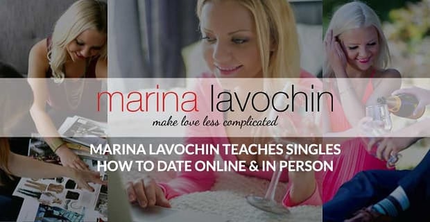 Marina Lavochin Teaches Confidence Skills To Help Singles Date