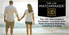 The LDS Matchmaker® Facilitates Courtship With Faith-Oriented Matching, Coaching &amp; Events