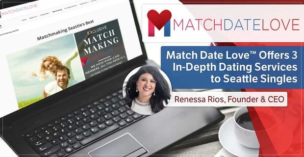 Match Date Love Gets Seattle Singles Into Meaningful Relationships