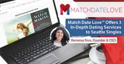 Match Date Love™ Gives Seattle Singles 3 Full-Service Ways to Get Out of Their Funk and Into Meaningful Relationships