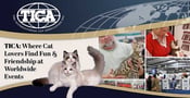 The International Cat Association (TICA): Where Feline Lovers Seek Out Fun &amp; Friendship at Worldwide Events