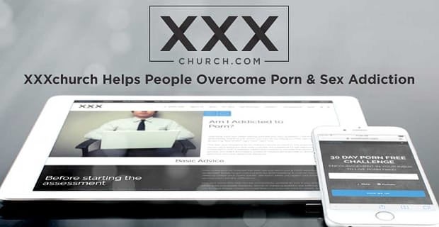 Xxxchurch Helps People Overcome Porn And Sex Addiction