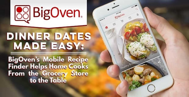 Bigoven Makes Dinner Dates Easy With A Mobile Recipe Finder