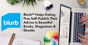 Blurb™ Helps Dating Pros Self-Publish Their Advice in Beautiful Books, Magazines &#038; Ebooks