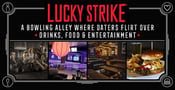 Get the Ball Rolling at Lucky Strike: A Bowling Alley Where Daters Flirt Over Quality Drinks, Food &#038; Entertainment