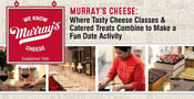 Murray’s Cheese: Where Tasty Cheese Classes &#038; Catered Treats Combine to Make a Fun Date Activity