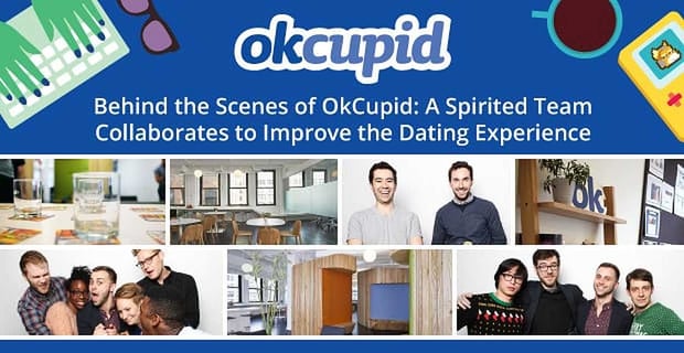 Okcupid A Spirited Team Collaborates To Improve Dating