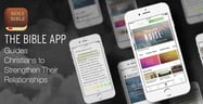 On the Bible App, People of Faith Find the Wisdom &amp; Guidance to Strengthen Their Relationships