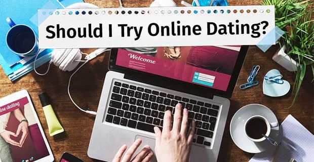 Should I Try Online Dating